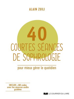 cover image of 40 courtes séances de sophrologie--Pour mieux gérer le quotidien
